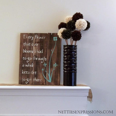 Every flower that every bloomed - Rustic Pallet Wood Sign - Netties Expressions