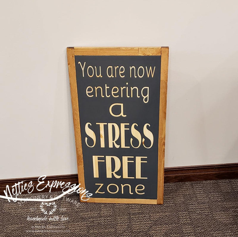 You are now entering a stress free zone - Rustic Wood Sign - Netties Expressions