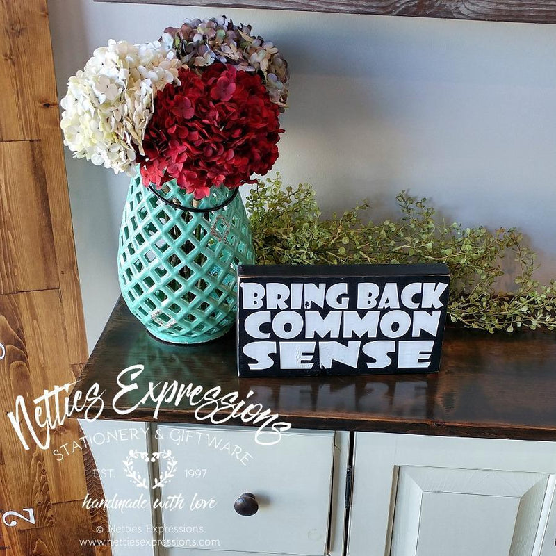 Bring back common sense - Rustic Chunky Wood Sign - Netties Expressions