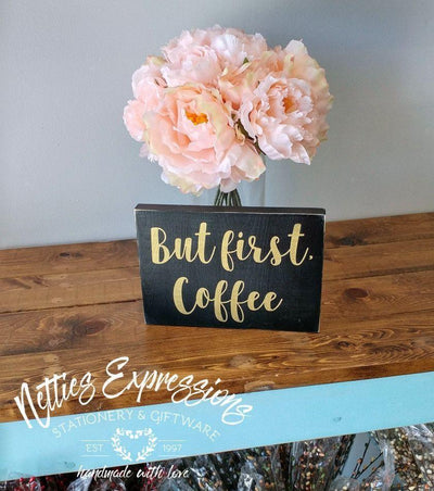 But first coffee - Rustic Wood Sign - Netties Expressions