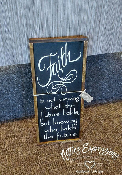 Faith is not knowing what the future holds - Rustic Wood Sign - Netties Expressions