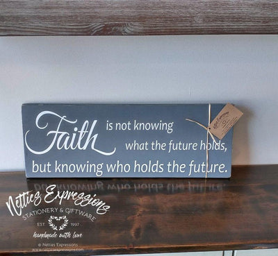 Faith is not knowing what the future holds - Rustic Wood Sign - Netties Expressions