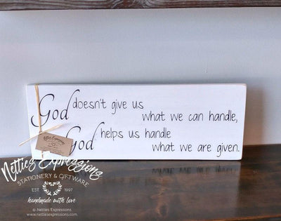 God doesn't give us what we can handle - Rustic Wood Sign - Netties Expressions