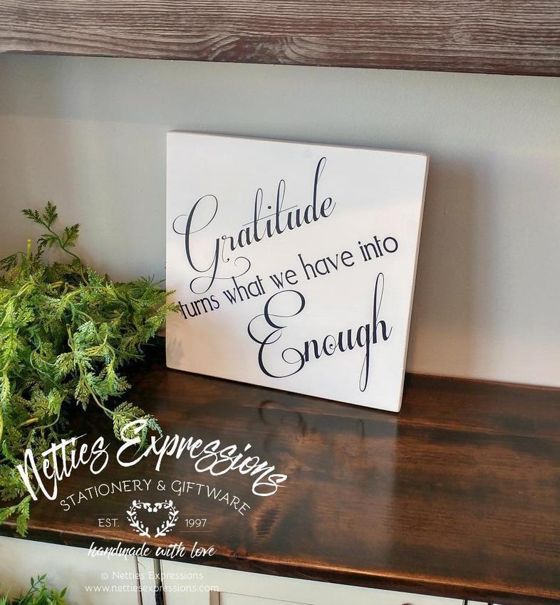 Gratitude turns what we have into enough - Rustic Wood Sign - Netties Expressions