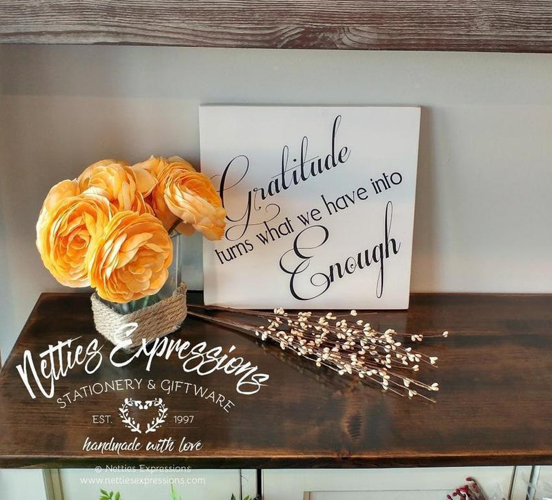 Gratitude turns what we have into enough - Rustic Wood Sign - Netties Expressions