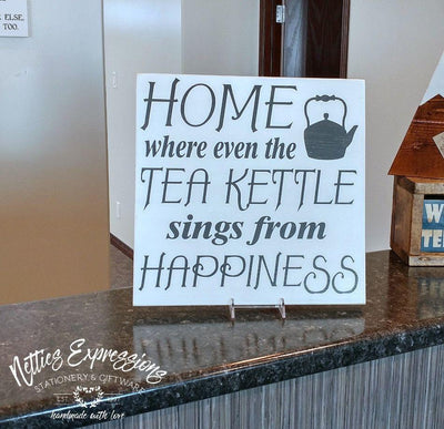 Home where even the tea kettle - Rustic Wood Sign - Netties Expressions