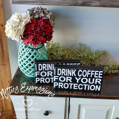 I drink coffee for your protection - Rustic Chunky Wood Sign - Netties Expressions