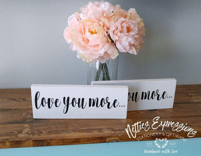 Love you more - Rustic Wood Sign - Netties Expressions