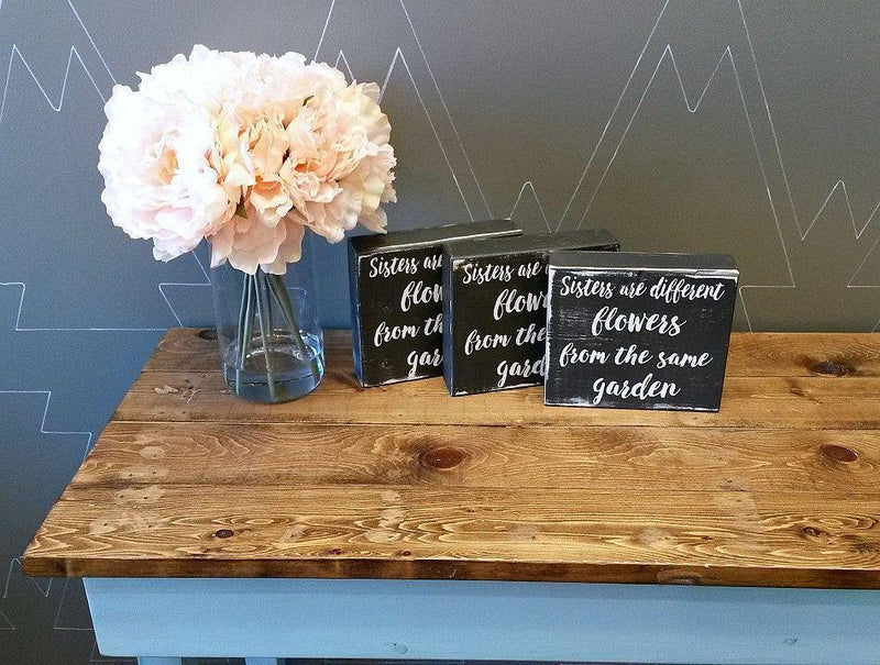 Sisters are different flowers - Rustic Chunky Wooden Sign - Netties Expressions