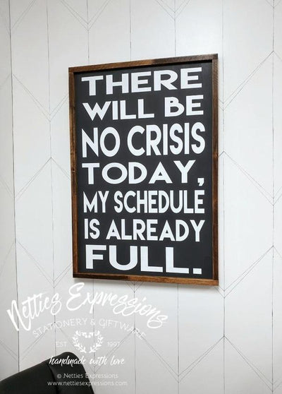 There will be no crisis today - Rustic Wood Sign - Netties Expressions