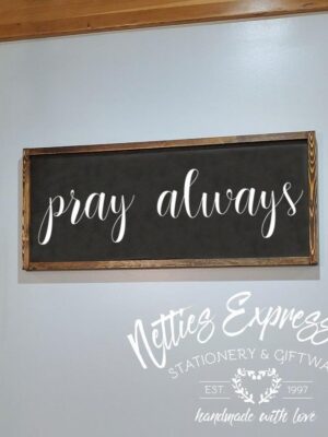 12x30_-_Pray_always_d49cab26-eff9-438d-aaae-5ece38646746 Pray Always - Rustic Wood Sign - Netties Expressions