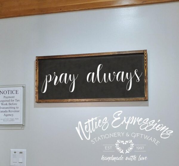 12x30_-_Pray_always_d49cab26-eff9-438d-aaae-5ece38646746 Pray Always - Rustic Wood Sign - Netties Expressions