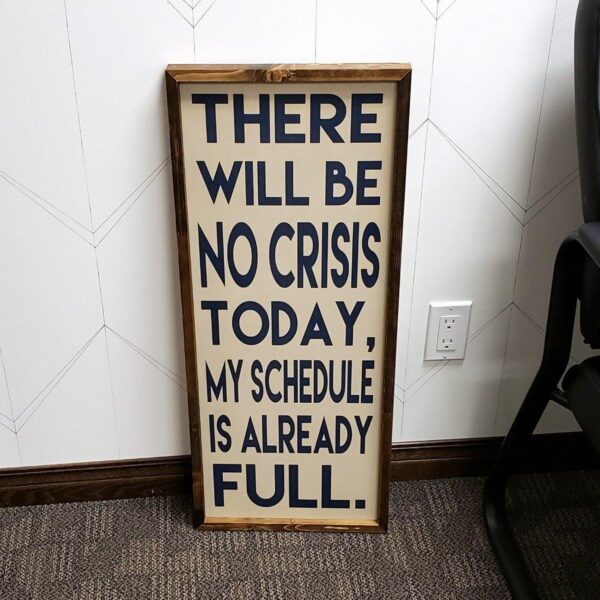 12x30_-_There_will_be_no_crisis_-_couture-linen-navy-state-of-mind_ea3cb46a-9b0f-474d-aa66-305d3a971ee5 There will be no crisis today - Rustic Wood Sign - Netties Expressions