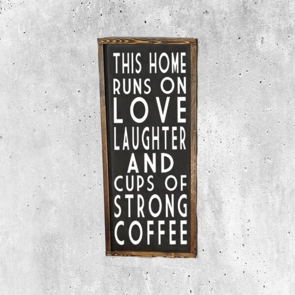 12x30_-_This_home_runs_on_coffee_77853c7d-c388-4a88-aed3-009a49992a5f This home runs on cups of strong coffee - Rustic Wood Sign - Netties Expressions