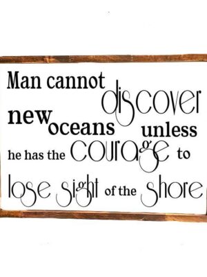 16x20_-_Man_cannot_discover_new_oceans_a1afd5c3-34c5-4fc4-80ec-5d9585c02248 Man cannot discover new oceans - Rustic Wood Sign - Netties Expressions