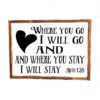 16x20_-_Where_you_go_I_will_go_ac6716bc-eb51-4590-87f9-a17fed76123e Where you go I will go - Rustic Wood Sign - Netties Expressions