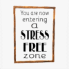 16x20_-_You_are_now_entering_a_stress_free_zone_3087fd4d-fac1-4e87-8964-4d2f4c8bc174 You are now entering a stress free zone - Rustic Wood Sign - Netties Expressions