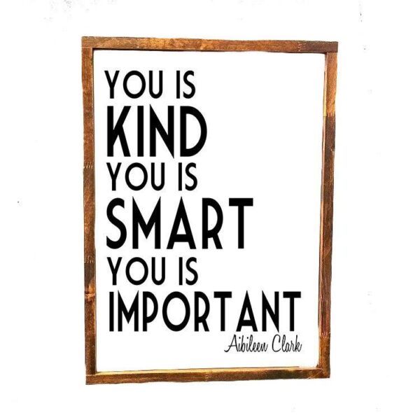 16x20_-_You_is_kind You is kind you is smart you is important - Rustic Wood Sign - Netties Expressions