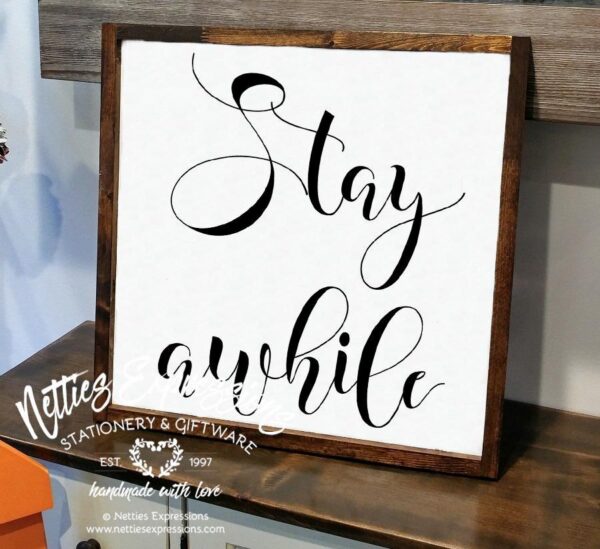 18x18_-_Stay_awhile_378c3d63-2b3f-4253-b87d-ee572ffa8a39 Stay awhile - Rustic Wood Sign - Netties Expressions