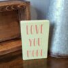 3.5x5.5_-_Love_you_more_-_Lemongrass-Coral_e7a84862-d5d4-41d5-b753-84782f801dd1 Love you more - Rustic Wood Sign - Netties Expressions