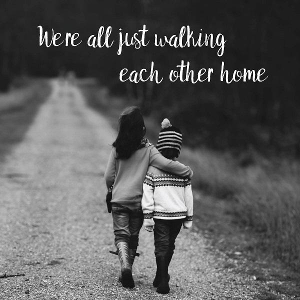 Tuesdays' Free Graphic - We're all just walking each other home - Netties Expressions
