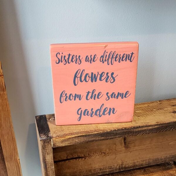 5.5x5.5_-_Sisters_are_different_flowers_-_Coral-Blue_Slate_76d2249b-4093-4a03-ab9b-5a6fc85bc5ba Sisters are different flowers - Rustic Wooden Sign - Netties Expressions
