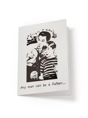 6.25x9-Any-man-can-be-a-father-white_c4841e1f-fe2a-4026-8b36-41eea40aca48 Any man can be a father - Greeting Card - Netties Expressions Cards