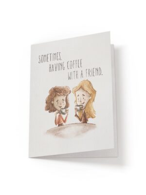 6.25x9.25-Sometimes-having-coffee-white_fd7b5689-2691-49df-9eb6-0c3a7fb37c50 Sometimes, having coffee with a friend - Greeting Card - Netties Expressions Cards