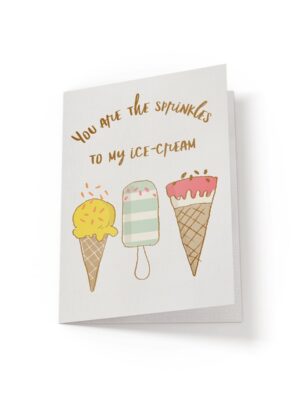 You are the sprinkles to my ice-cream - Greeting Card - Netties Expressions Cards