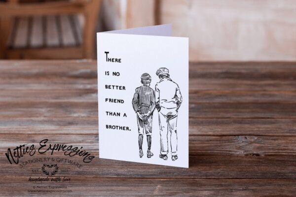 6.25x9.25_-_There_is_no_better_friend_than_a_brother There is no better friend than a brother - Greeting Card - Netties Expressions Cards