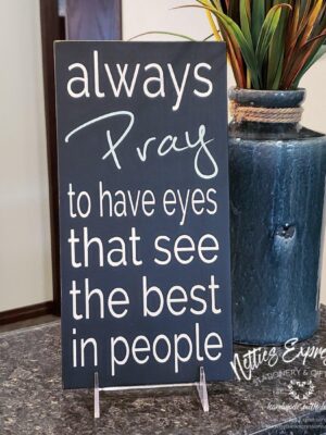 6x12-Always-pray-to-have-eyes-raven-snow_e2569655-7052-4533-aa54-c3b20e8cc85f Always pray to have eyes - Rustic Wood Sign - Netties Expressions Wood Signs