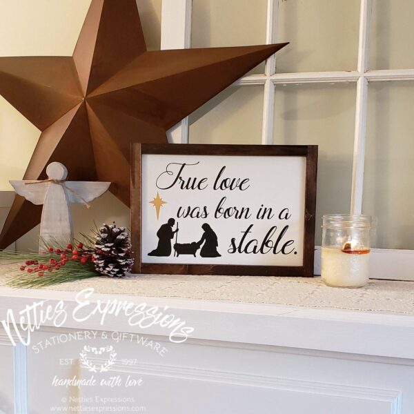 8x12-true-love-was-born-2_1d04eee9-7246-4357-b6e4-ae4c25ddc48b True love was born in a stable - Rustic Wood Christmas Sign - Netties Expressions