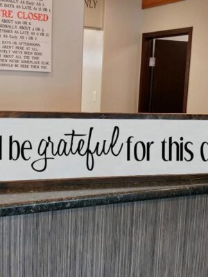 I will be grateful for this day - Rustic Wood Sign - Netties Expressions