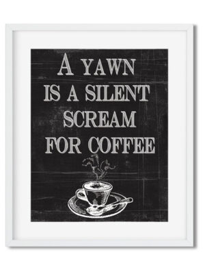 A-Yawn-is-a-silent-scream-8x10-frame_ac4ce120-1d37-47d3-8d70-e92e984ced75 A yawn is a silent scream for coffee 8x10 Coffee Art Print - Netties Expressions Prints