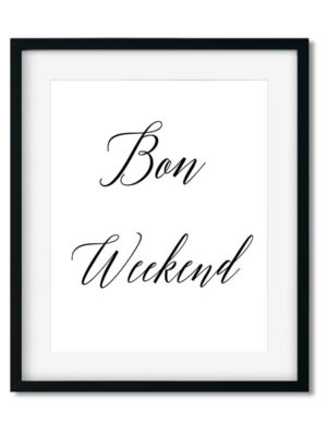 Bon-weekend-8x10-Frame_965db240-b0b7-4cfa-9a88-fb38c941c6fa Bon Weekend - Art Print - Netties Expressions Prints