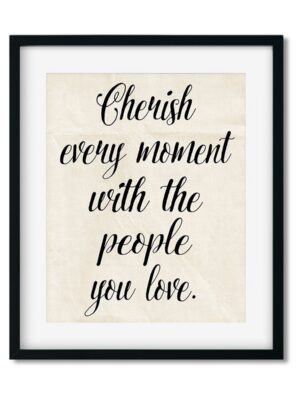 Cherish-every-moment-8x10-Frame_de045a9b-59c1-4530-bb1b-0e7735995077 Cherish every moment - Art Print - Netties Expressions Prints
