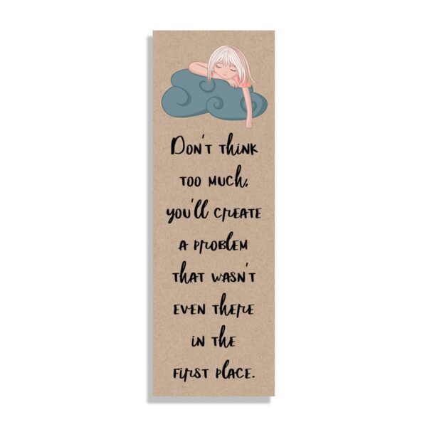 Don_t-think-too-much-white_01d6b8bf-81a3-4b6c-a4d3-ba72ab1c6d9a Don't think too much - Bookmark - Netties Expressions