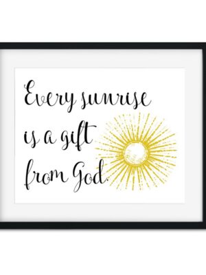 Every-sunrise-is-a-gift-8x10-Frame_638ef6b0-3761-4655-8a70-0c7afae52777 Every sunrise is beautiful - Inspirational Art Print - Netties Expressions