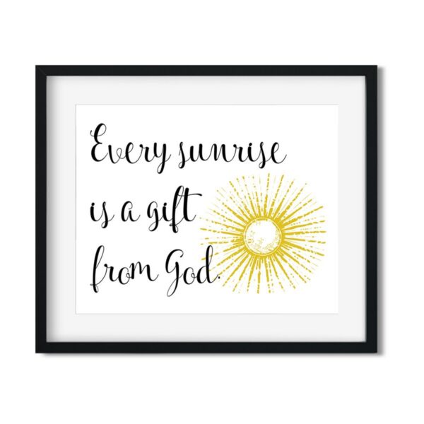 Every-sunrise-is-a-gift-8x10-Frame_638ef6b0-3761-4655-8a70-0c7afae52777 Every sunrise is beautiful - Inspirational Art Print - Netties Expressions