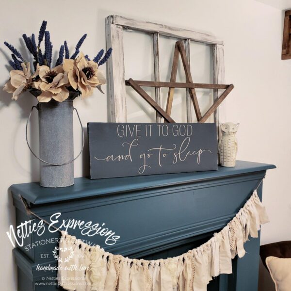 Give it to God and go to sleep - Rustic Wood Sign - Netties Expressions