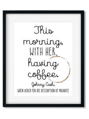 Johnny-Cash-8x10-Frame_a7c18553-4031-49dd-baec-83025d11c3db This morning - Art Print - Netties Expressions Prints