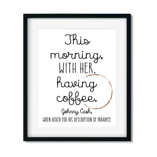 Johnny-Cash-8x10-Frame_a7c18553-4031-49dd-baec-83025d11c3db This morning - Art Print - Netties Expressions Prints