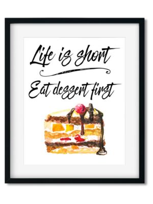 Life-is-short-8x10-Frame_f4029ebe-31d1-4d92-8741-3c410c55e9bf Life is short eat dessert first - Art Print - Netties Expressions Prints