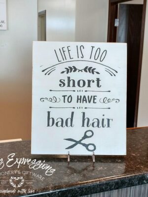 Life_is_too_short_to_have_bad_hair_10x12_e3e5477d-7cca-4536-b447-d8b10d0a8335 Life is too short to have bad hair - Rustic Wood Sign - Netties Expressions