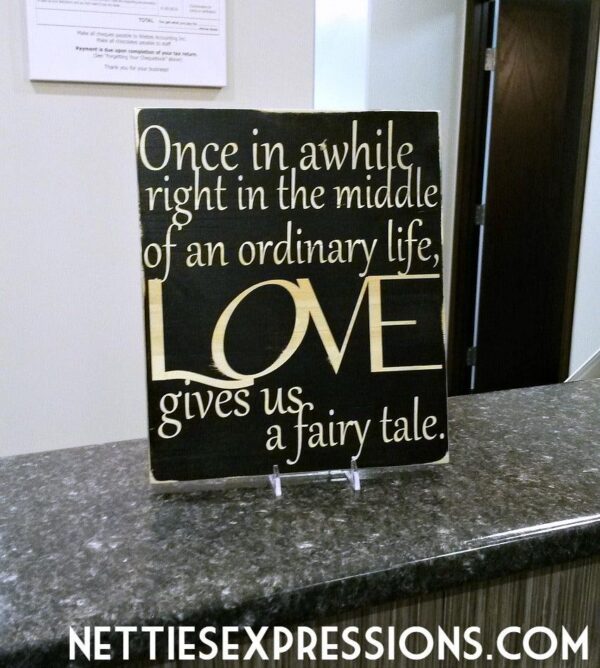 Onceinawhilerightinthemiddleofanordinarylife1-0 LOVE gives us a fairy tale - Rustic Wood Sign - Netties Expressions