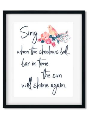 Sing-when-the-shadows-fall-8x10-frame_41990ec5-2f25-451b-ac41-d59a0b1f6631 Sing when the shadows fall - Art Print - Netties Expressions Prints