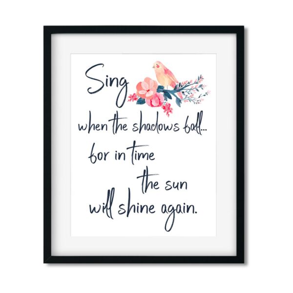 Sing-when-the-shadows-fall-8x10-frame_41990ec5-2f25-451b-ac41-d59a0b1f6631 Sing when the shadows fall - Art Print - Netties Expressions Prints