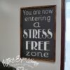 Stress_free_zone_-_20x30_1-1_watermarked_eaf6fdb8-2c36-466e-a933-916ff3d31979 You are now entering a stress free zone - Rustic Wood Sign - Netties Expressions