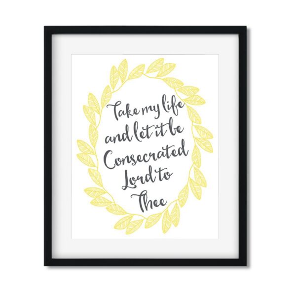 Take-my-life-and-let-it-be-8x10-frame_8ffe84f6-9b8e-4c4b-8bb8-15bad9f0ad2a Take my life and let it be - Art Print - Netties Expressions Prints