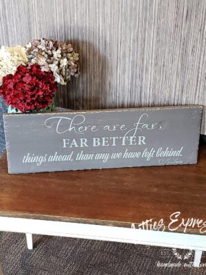 There-is-far-far-8x22-elefante-mountainhaze-1_88b31844-5048-4cff-8ad4-1eccd9049fab There are far, far better things ahead - Rustic Wood Sign - Netties Expressions